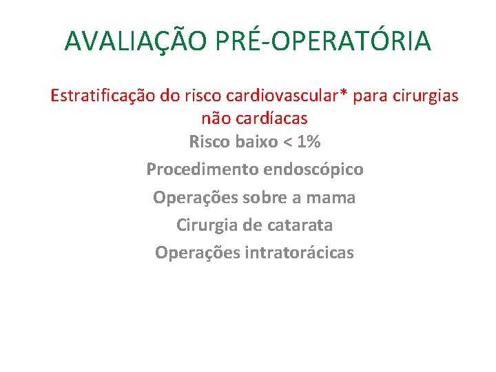 AVALIAÇÃO PRÉ-OPERATÓRIA Estratificação do risco cardiovascular* para cirurgias não cardíacas Risco baixo < 1%