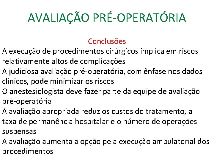 AVALIAÇÃO PRÉ-OPERATÓRIA Conclusões A execução de procedimentos cirúrgicos implica em riscos relativamente altos de