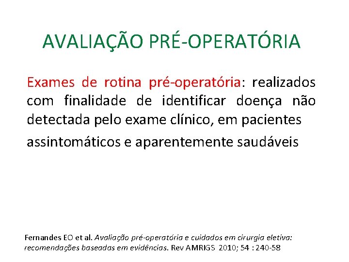AVALIAÇÃO PRÉ-OPERATÓRIA Exames de rotina pré-operatória: realizados com finalidade de identificar doença não detectada