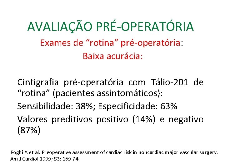AVALIAÇÃO PRÉ-OPERATÓRIA Exames de “rotina” pré-operatória: Baixa acurácia: Cintigrafia pré-operatória com Tálio-201 de “rotina”
