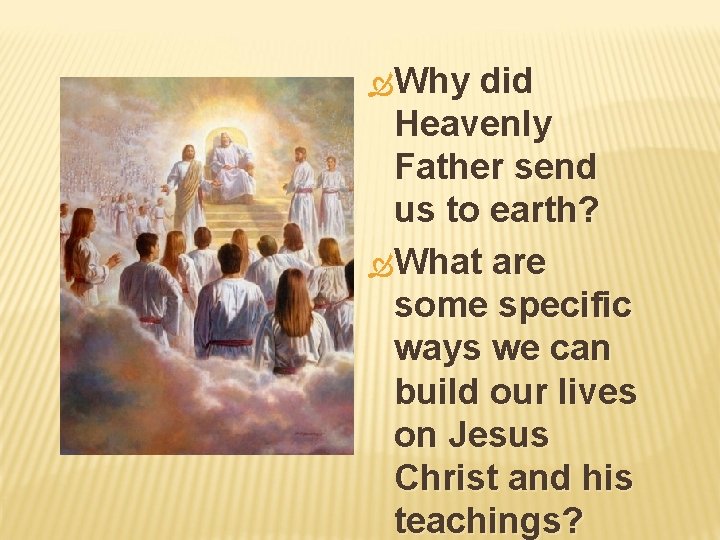 Why did Heavenly Father send us to earth? What are some specific ways
