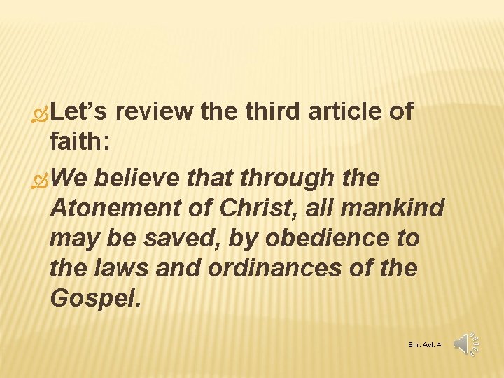  Let’s review the third article of faith: We believe that through the Atonement