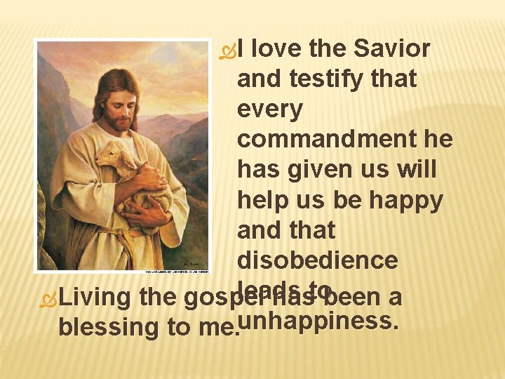  I love the Savior and testify that every commandment he has given us