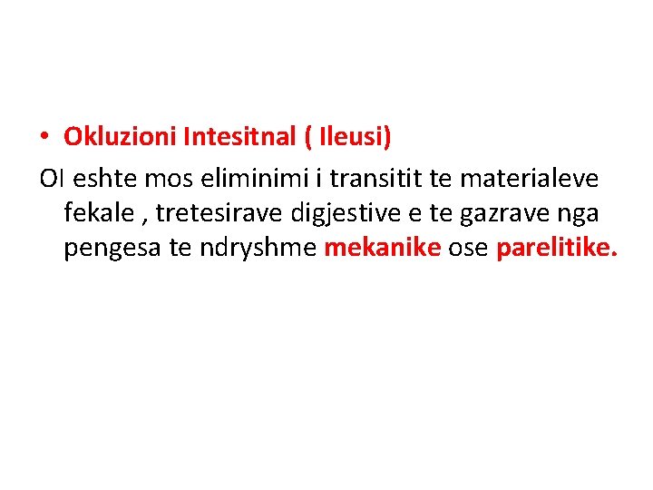  • Okluzioni Intesitnal ( Ileusi) OI eshte mos eliminimi i transitit te materialeve