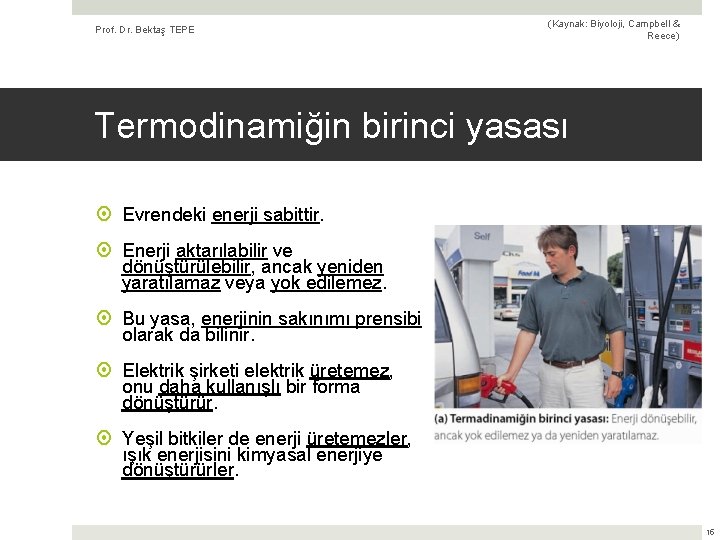 Prof. Dr. Bektaş TEPE (Kaynak: Biyoloji, Campbell & Reece) Termodinamiğin birinci yasası Evrendeki enerji