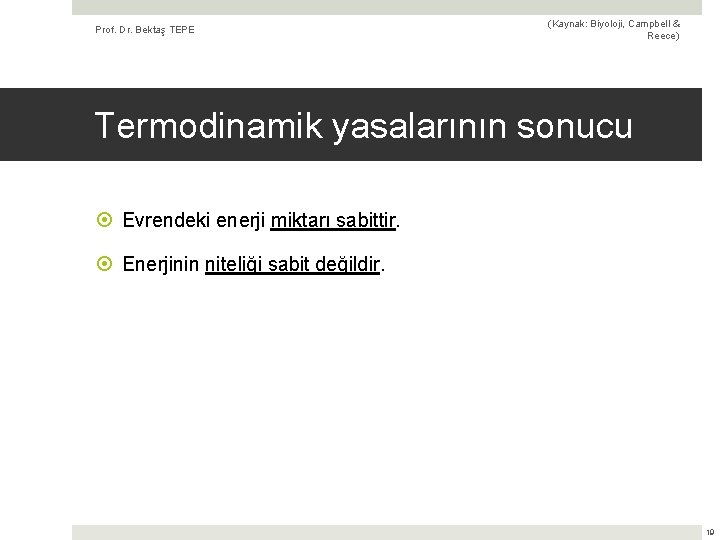 Prof. Dr. Bektaş TEPE (Kaynak: Biyoloji, Campbell & Reece) Termodinamik yasalarının sonucu Evrendeki enerji