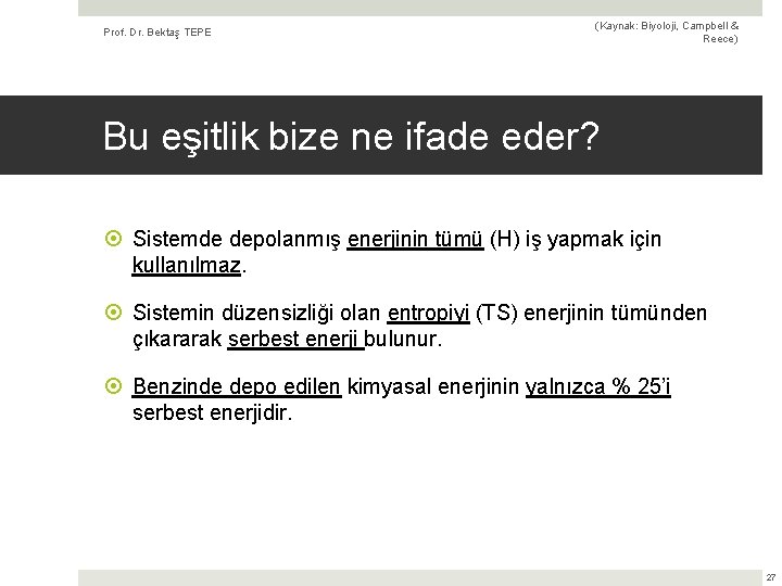 Prof. Dr. Bektaş TEPE (Kaynak: Biyoloji, Campbell & Reece) Bu eşitlik bize ne ifade