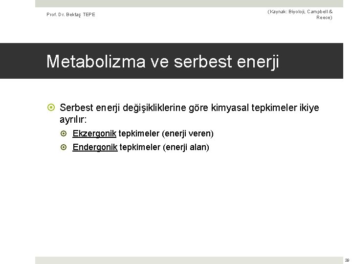 Prof. Dr. Bektaş TEPE (Kaynak: Biyoloji, Campbell & Reece) Metabolizma ve serbest enerji Serbest