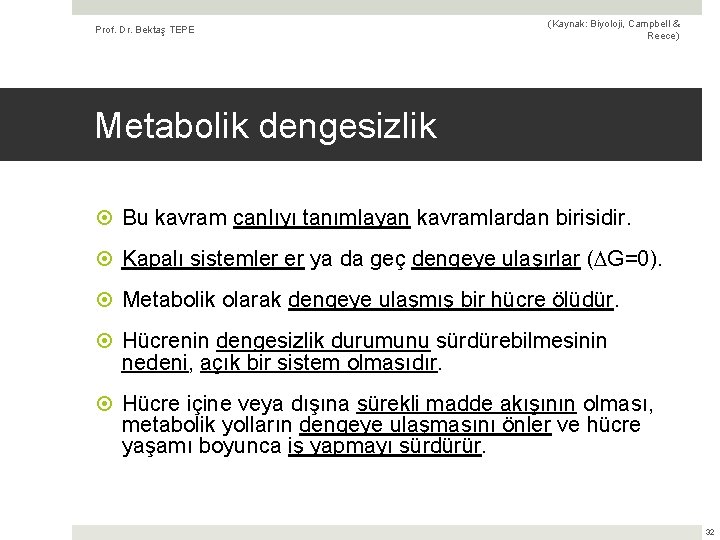 Prof. Dr. Bektaş TEPE (Kaynak: Biyoloji, Campbell & Reece) Metabolik dengesizlik Bu kavram canlıyı