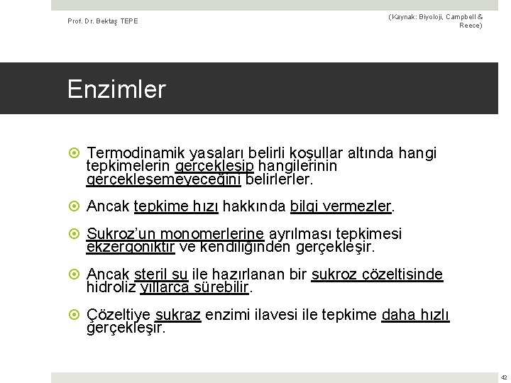 Prof. Dr. Bektaş TEPE (Kaynak: Biyoloji, Campbell & Reece) Enzimler Termodinamik yasaları belirli koşullar