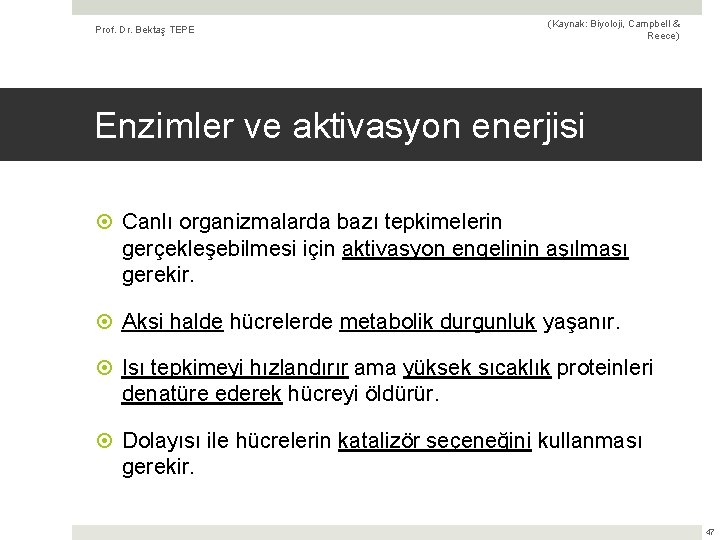 Prof. Dr. Bektaş TEPE (Kaynak: Biyoloji, Campbell & Reece) Enzimler ve aktivasyon enerjisi Canlı