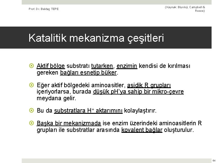 Prof. Dr. Bektaş TEPE (Kaynak: Biyoloji, Campbell & Reece) Katalitik mekanizma çeşitleri Aktif bölge