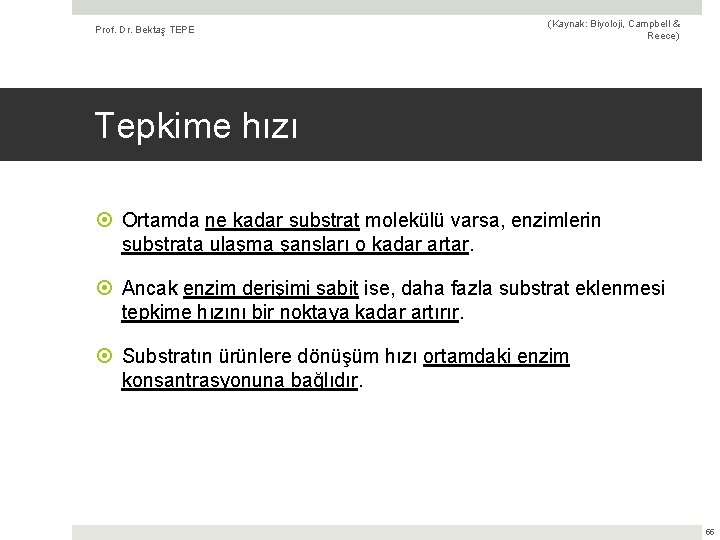 Prof. Dr. Bektaş TEPE (Kaynak: Biyoloji, Campbell & Reece) Tepkime hızı Ortamda ne kadar
