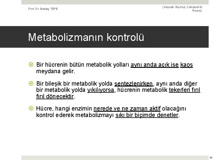 Prof. Dr. Bektaş TEPE (Kaynak: Biyoloji, Campbell & Reece) Metabolizmanın kontrolü Bir hücrenin bütün