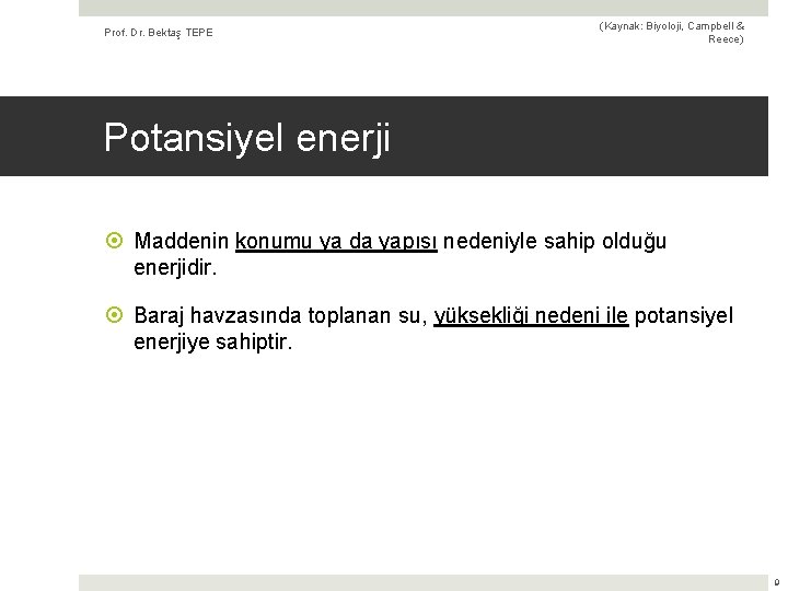 Prof. Dr. Bektaş TEPE (Kaynak: Biyoloji, Campbell & Reece) Potansiyel enerji Maddenin konumu ya