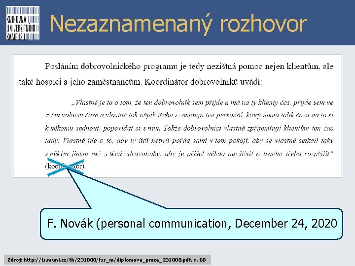 Nezaznamenaný rozhovor F. Novák (personal communication, December 24, 2020 Zdroj: http: //is. muni. cz/th/231008/fss_m/diplomova_prace_231008.