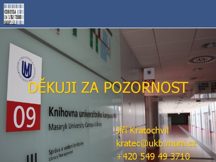 DĚKUJI ZA POZORNOST Jiří Kratochvíl kratec@ukb. muni. cz +420 549 49 3710 