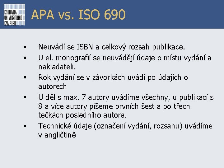 APA vs. ISO 690 § § § Neuvádí se ISBN a celkový rozsah publikace.