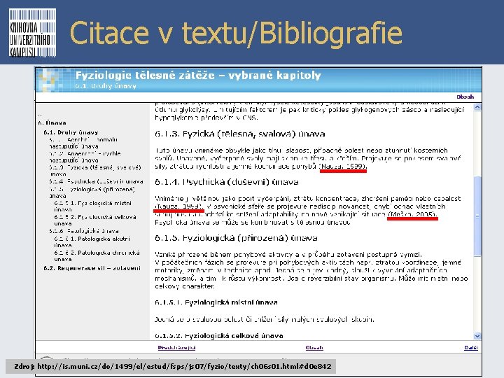 Citace v textu/Bibliografie Zdroj: http: //is. muni. cz/do/1499/el/estud/fsps/js 07/fyzio/texty/ch 06 s 01. html#d 0