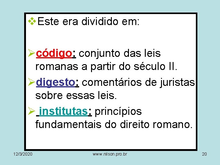 v. Este era dividido em: Øcódigo: conjunto das leis romanas a partir do século