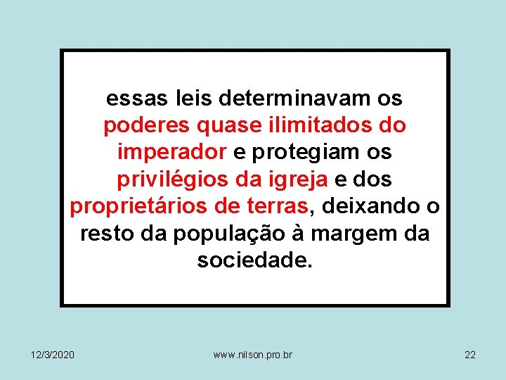essas leis determinavam os poderes quase ilimitados do imperador e protegiam os privilégios da