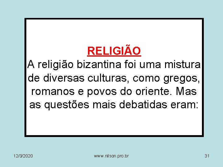 RELIGIÃO A religião bizantina foi uma mistura de diversas culturas, como gregos, romanos e