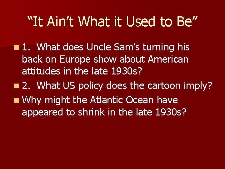 “It Ain’t What it Used to Be” n 1. What does Uncle Sam’s turning