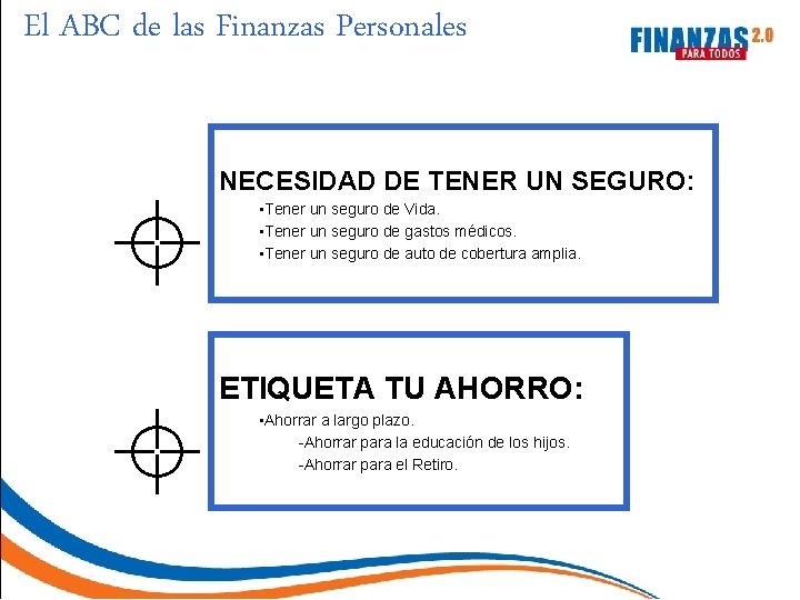 El ABC de las Finanzas Personales NECESIDAD DE TENER UN SEGURO: • Tener un
