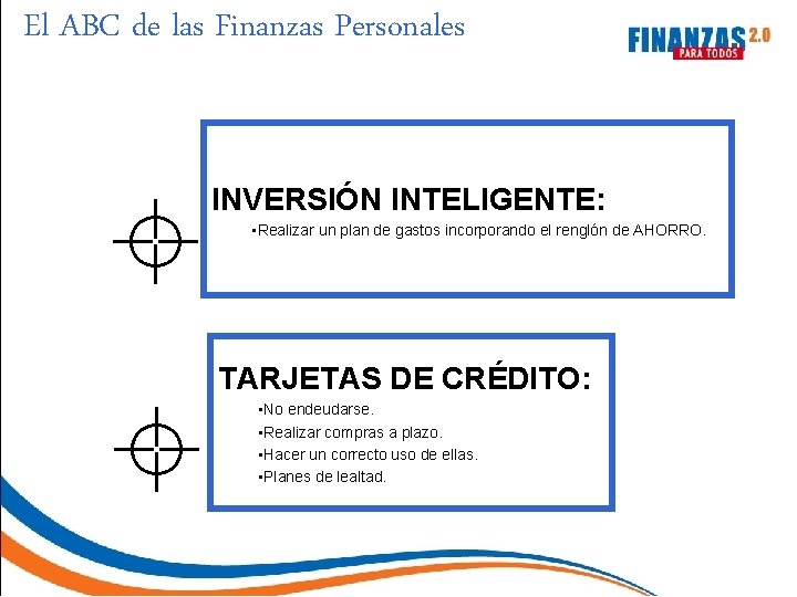 El ABC de las Finanzas Personales INVERSIÓN INTELIGENTE: • Realizar un plan de gastos
