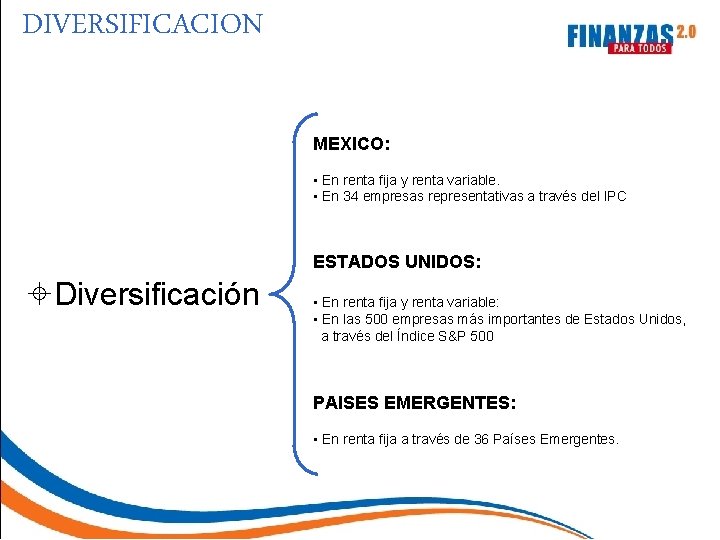 DIVERSIFICACION MEXICO: • En renta fija y renta variable. • En 34 empresas representativas