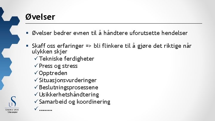 Øvelser § Øvelser bedrer evnen til å håndtere uforutsette hendelser § Skaff oss erfaringer