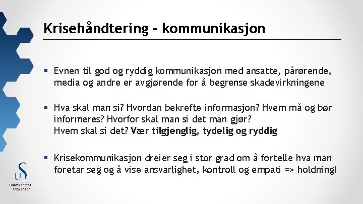 Krisehåndtering - kommunikasjon § Evnen til god og ryddig kommunikasjon med ansatte, pårørende, media