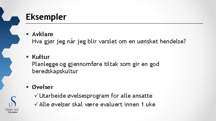 Eksempler § Avklare Hva gjør jeg når jeg blir varslet om en uønsket hendelse?