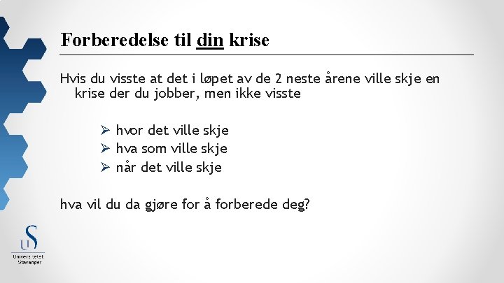 Forberedelse til din krise Hvis du visste at det i løpet av de 2