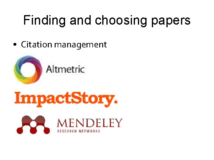 Finding and choosing papers • Citation management 