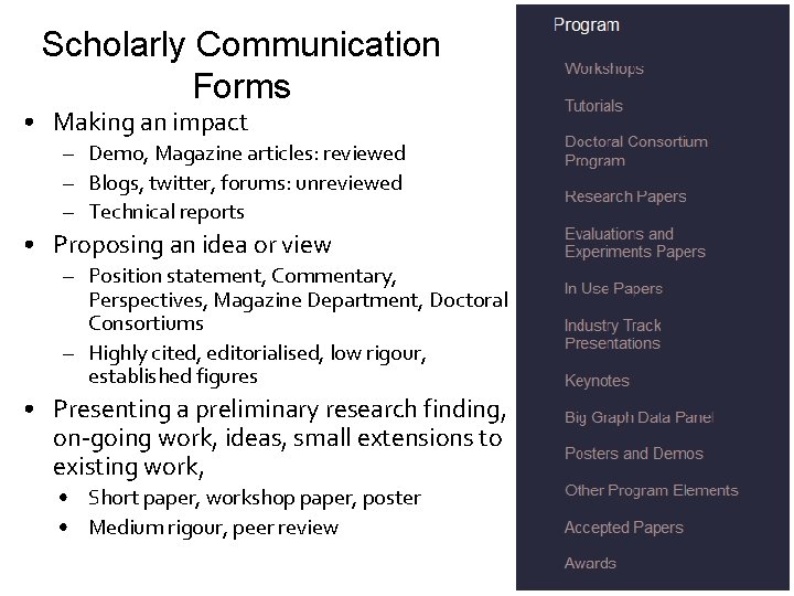 Scholarly Communication Forms • Making an impact – Demo, Magazine articles: reviewed – Blogs,