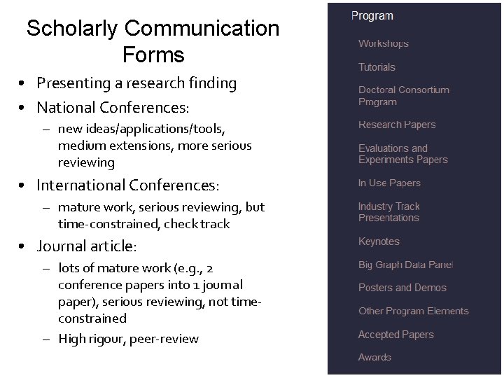 Scholarly Communication Forms • Presenting a research finding • National Conferences: – new ideas/applications/tools,
