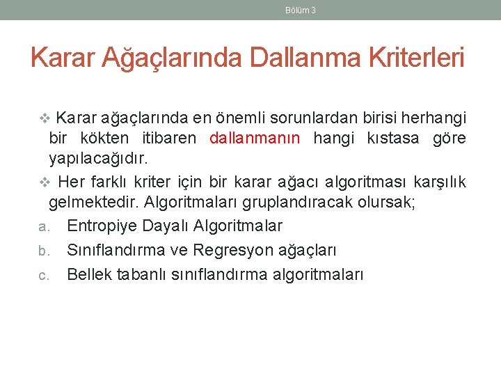 Bölüm 3 Karar Ağaçlarında Dallanma Kriterleri v Karar ağaçlarında en önemli sorunlardan birisi herhangi