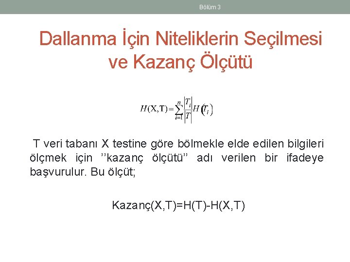 Bölüm 3 Dallanma İçin Niteliklerin Seçilmesi ve Kazanç Ölçütü T veri tabanı X testine