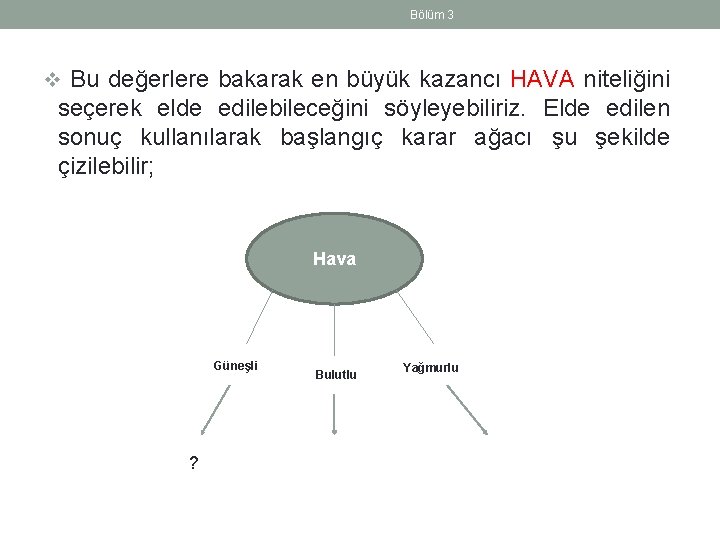 Bölüm 3 v Bu değerlere bakarak en büyük kazancı HAVA niteliğini seçerek elde edilebileceğini