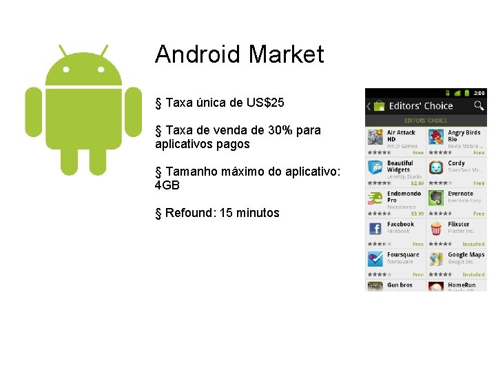 Android Market § Taxa única de US$25 § Taxa de venda de 30% para
