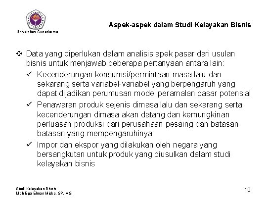 Aspek-aspek dalam Studi Kelayakan Bisnis Universitas Gunadarma v Data yang diperlukan dalam analisis apek