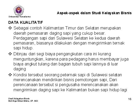 Aspek-aspek dalam Studi Kelayakan Bisnis Universitas Gunadarma DATA KUALITATIF v Sebagai contoh Kalimantan Timur
