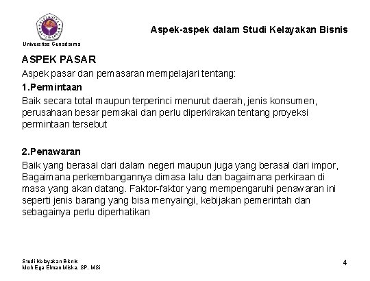 Aspek-aspek dalam Studi Kelayakan Bisnis Universitas Gunadarma ASPEK PASAR Aspek pasar dan pemasaran mempelajari