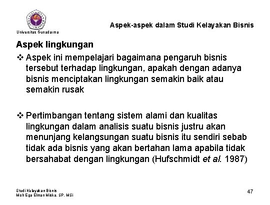 Aspek-aspek dalam Studi Kelayakan Bisnis Universitas Gunadarma Aspek lingkungan v Aspek ini mempelajari bagaimana