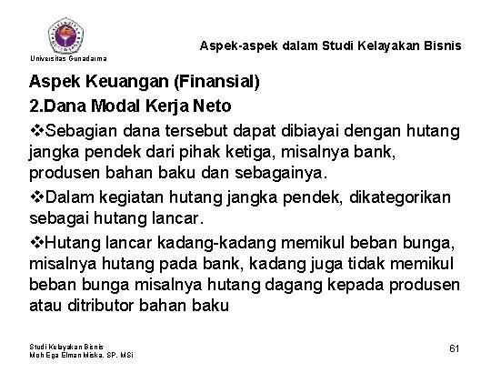 Aspek-aspek dalam Studi Kelayakan Bisnis Universitas Gunadarma Aspek Keuangan (Finansial) 2. Dana Modal Kerja