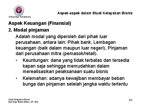 Aspek-aspek dalam Studi Kelayakan Bisnis Universitas Gunadarma Aspek Keuangan (Finansial) 2. Modal pinjaman Adalah