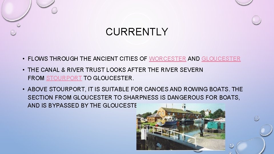 CURRENTLY • FLOWS THROUGH THE ANCIENT CITIES OF WORCESTER AND GLOUCESTER • THE CANAL