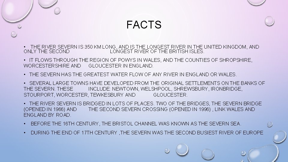 FACTS • THE RIVER SEVERN IS 350 KM LONG, AND IS THE LONGEST RIVER