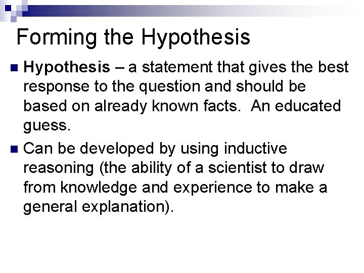 Forming the Hypothesis – a statement that gives the best response to the question